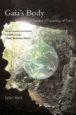 Gaia's Body: Toward a Physiology of Earth by Tyler Volk