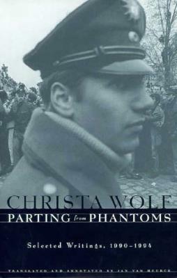 Parting from Phantoms: Selected Writings, 1990-1994 by Christa Wolf