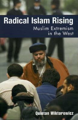 Radical Islam Rising: Muslim Extremism in the West by Quintan Wiktorowicz