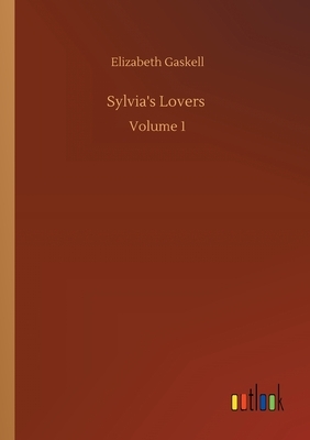 Sylvia's Lovers: Volume 1 by Elizabeth Gaskell