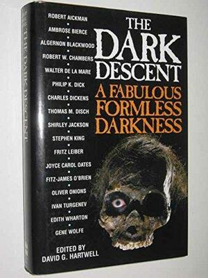 The Dark Descent, Vol 3: A Fabulous, Formless Darkness by David G. Hartwell