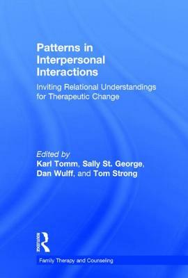 Patterns in Interpersonal Interactions: Inviting Relational Understandings for Therapeutic Change by 