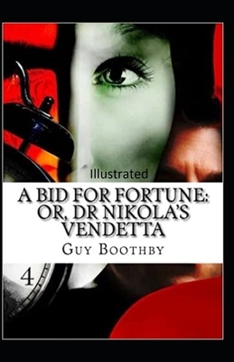 A Bid for Fortune or Dr. Nikola's Vendetta Illustrated by Guy Newell Boothby