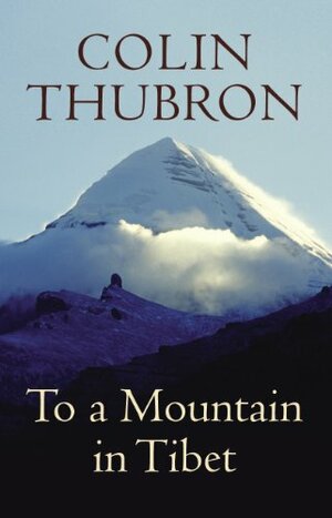 To a Mountain in Tibet by Colin Thubron