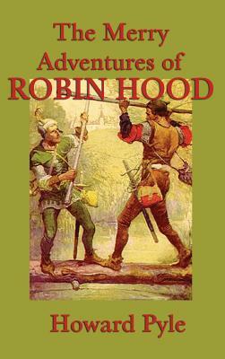 The Merry Adventures of Robin Hood by Howard Pyle