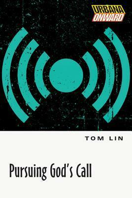 Pursuing God's Call by Tom Lin