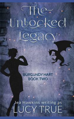 The Unlocked Legacy by Jea Hawkins, Lucy True