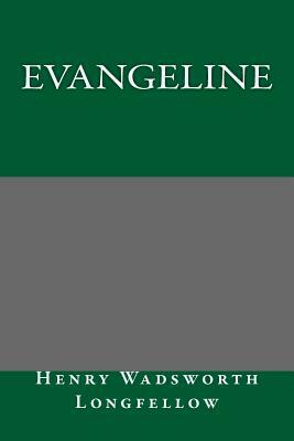 Evangeline by Henry Wadsworth Longfellow