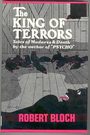 The King of Terrors: Tales of Madness and Death by Robert Bloch