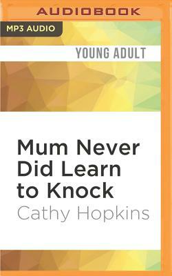 Mum Never Did Learn to Knock by Cathy Hopkins