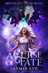 A Curse of Fate by Jaymin Eve