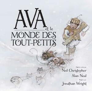 Ava Et Le Monde Des Tout-Petits by Neil Christopher, Alan Neal