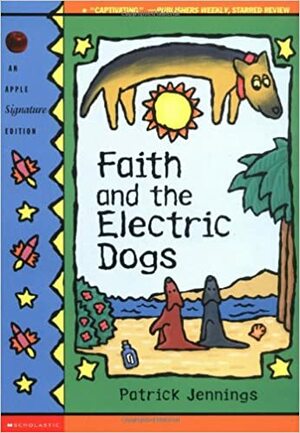 Faith and the Electric Dogs by Patrick Jennings, William Neeper