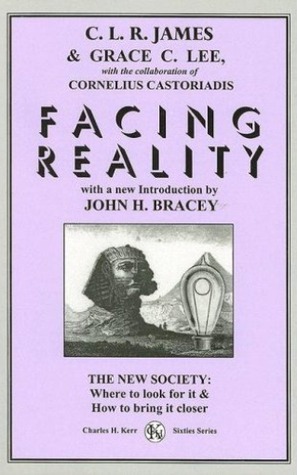 Facing Reality by Pierre Chaulieu, C.L.R. James, Grace C. Lee