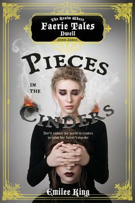 Pieces in the Cinders, Season One (A Faerie Tales Series) by Emilee King