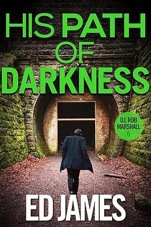 His Path of Darkness by Ed James, Ed James