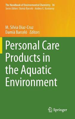 Personal Care Products in the Aquatic Environment by 