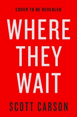 Where They Wait by Scott Carson