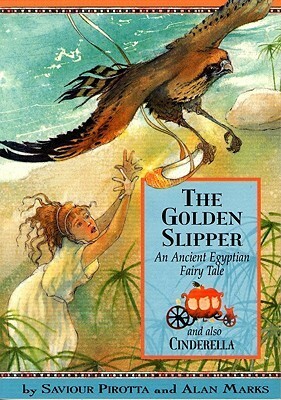 The Golden Slipper: An Ancient Egyptian Fairy Tale and also Cinderella by Saviour Pirotta