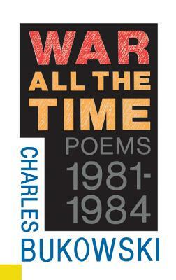 War All the Time by Charles Bukowski