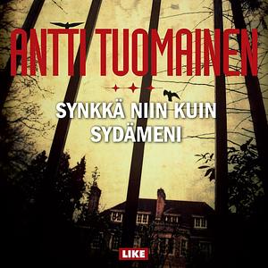 Synkkä niin kuin sydämeni by Antti Tuomainen