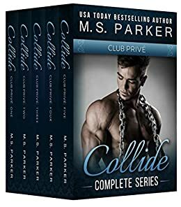 Collide - The Complete Series Box Set: Club Prive by M.S. Parker