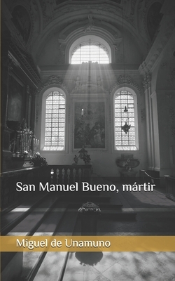 San Manuel Bueno, mártir by Miguel de Unamuno