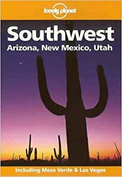 Southwest: Arizona, New Mexico, Utah (Lonely Planet) by Rob Rachowiecki, Lonely Planet