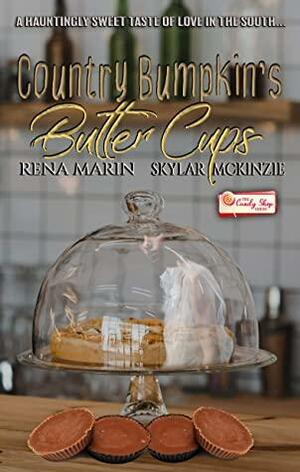 Country Bumpkin's Butter Cups: A Candy Shop Series Novella by Rena Marin, Skylar McKinzie