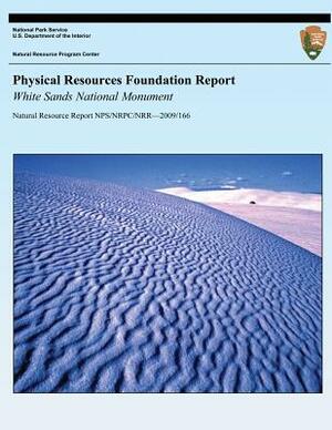 Physical Resources Foundation Report: White Sands National Monument by Douglas Wilder, Jeffrey Bennett