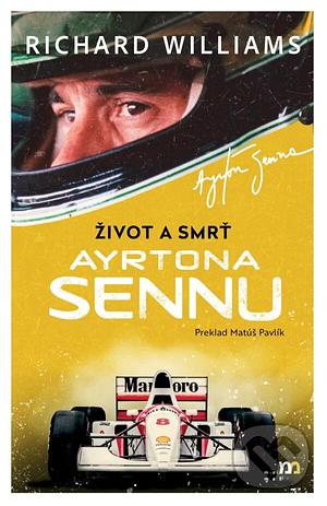 Život a smrť Ayrtona Sennu by Richard Williams