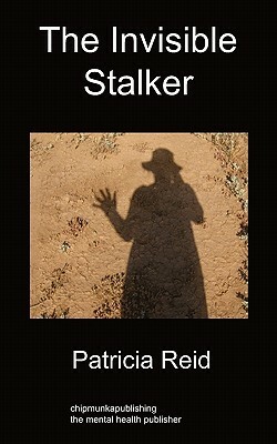 The Invisible Stalker by Patricia Reid