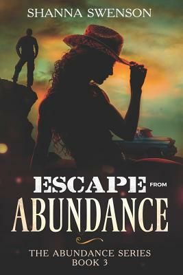 Escape from Abundance: The Abundance Series: Book 3 by Shanna Swenson