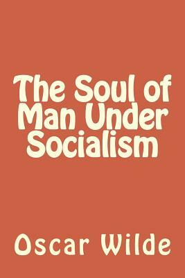 The Soul of Man Under Socialism by Oscar Wilde