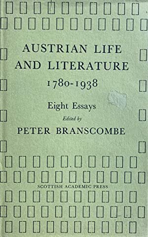 Austrian Life and Literature, 1780-1938: Eight Essay Edited by Peter Branscombe by Peter Branscombe