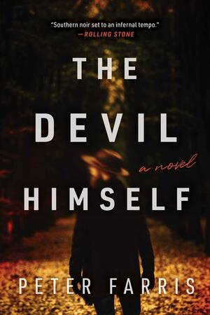 The Devil Himself: A Novel by Peter Farris, Peter Farris