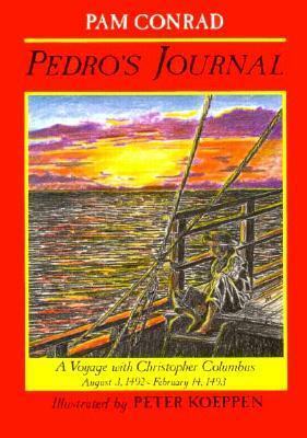 Pedro's Journal: A Voyage with Christopher Columbus, August 3, 1492?February 14, 1493 by Pam Conrad