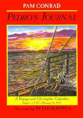 Pedro's Journal: A Voyage with Christopher Columbus, August 3, 1492?February 14, 1493 by Pam Conrad