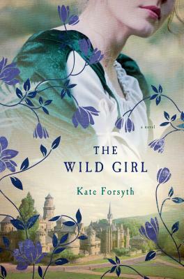 The Wild Girl by Kate Forsyth