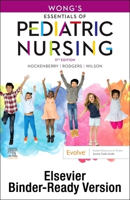 Wong's Essentials of Pediatric Nursing - Binder Ready by David Wilson, Marilyn J. Hockenberry, Cheryl Rogers