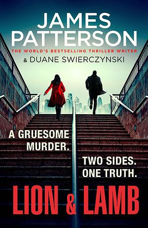 Lion & Lamb: A gruesome murder. Two sides. One truth. by James Patterson, James Patterson
