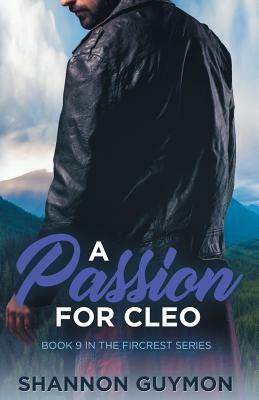 A Passion For Cleo: Book 9 in the Fircrest Series by Shannon Guymon