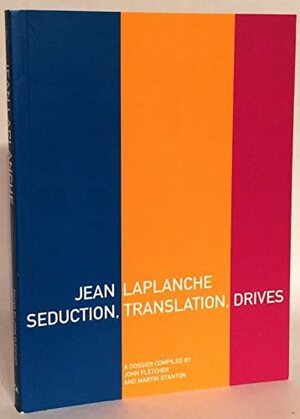 Jean Laplanche: Seduction, Translation and the Drives : A Dossier by Jean Laplanche, John Fletcher