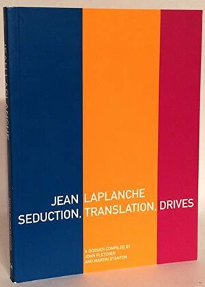 Jean Laplanche: Seduction, Translation and the Drives : A Dossier by John Fletcher, Jean Laplanche