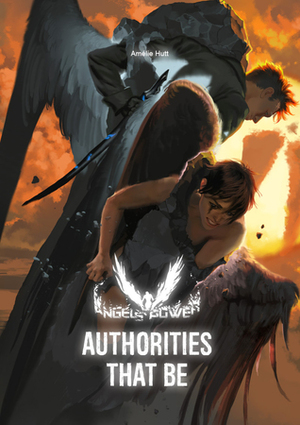 Angels Power Vol 1: Authorities That Be by Amélie Hutt