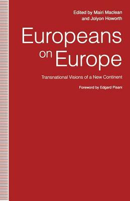 Europeans on Europe: Transnational Visions of a New Continent by Jolyon Howorth