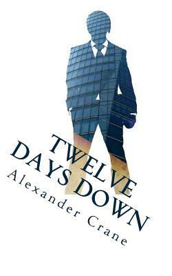 Twelve Days Down by Alexander Crane