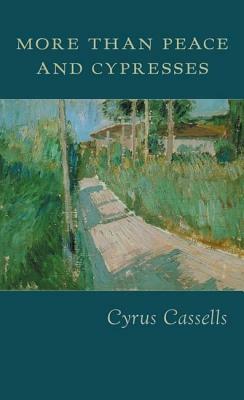 More Than Peace and Cypresses by Cyrus Cassells