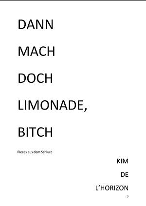 Dann mach doch Limonade, Bitch by Kim de l'Horizon