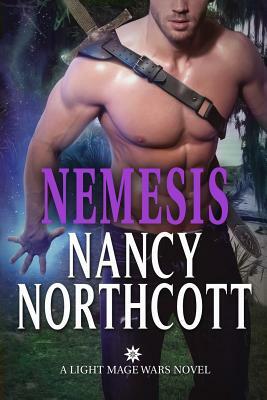 Nemesis: A Light Mage Wars Novel by Nancy Northcott